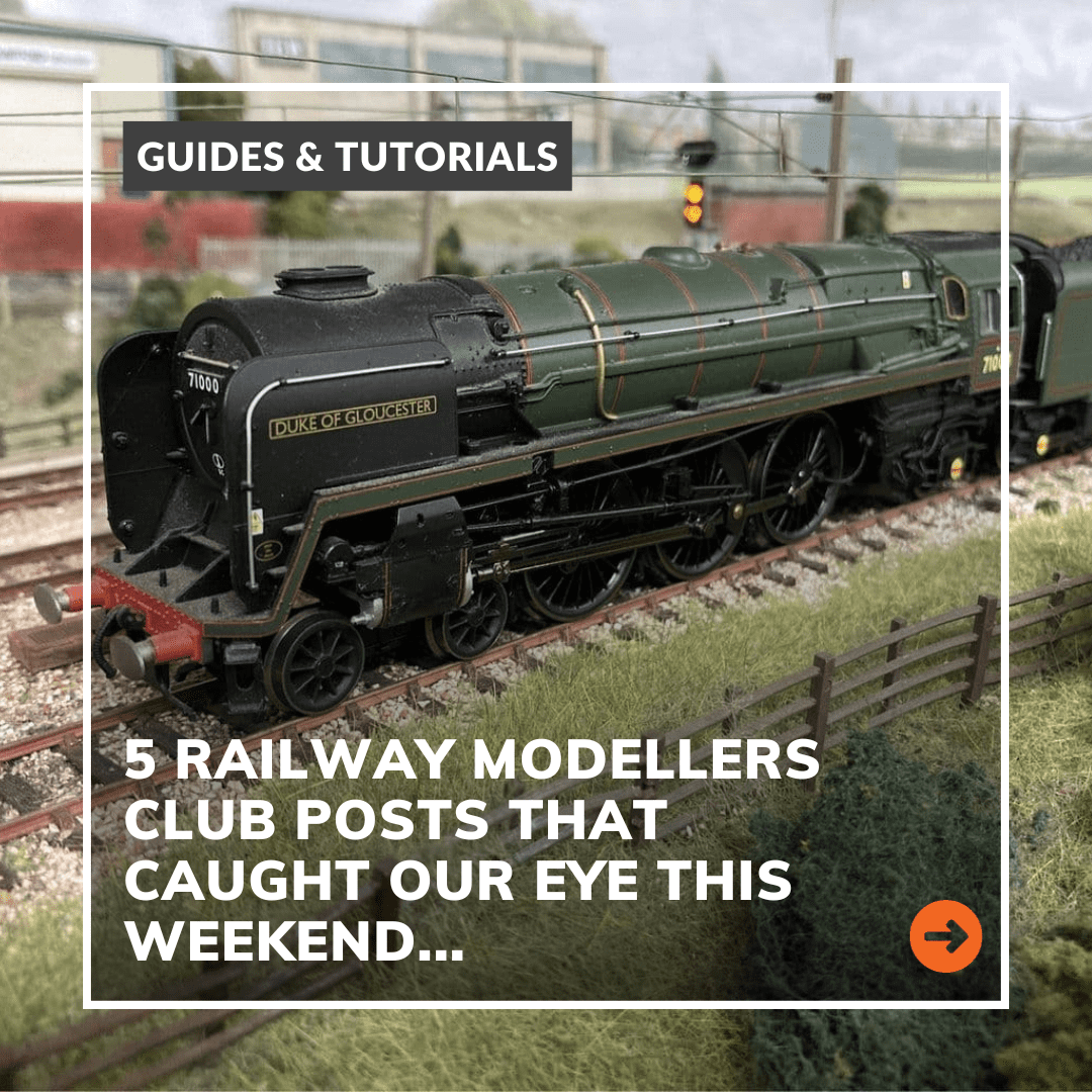 5 Railway Modellers Club posts that caught our eye this weekend...